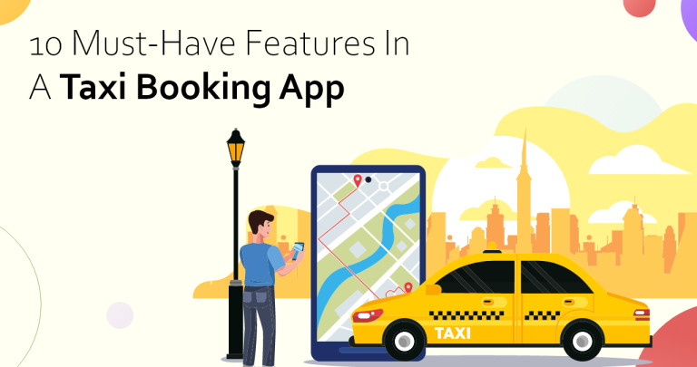 10 Must-Have Features in a Taxi Booking App