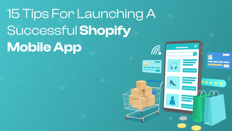 15 Tips for Launching a Successful Shopify Mobile App