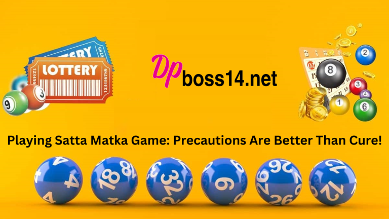 Playing Satta Matka Game: Precautions Are Better Than Cure!