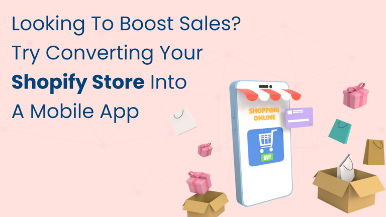 Looking to Boost Sales? Try Converting Your Shopify Store into a Mobile App